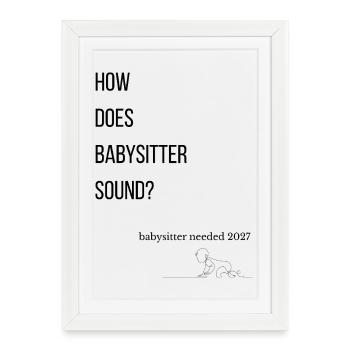 How does babysitter sound? - Framed poster (27 × 37 cm) - white - Front