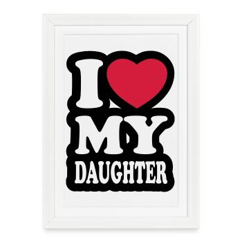 I love my daughter - Framed poster (27 × 37 cm) - white - Front