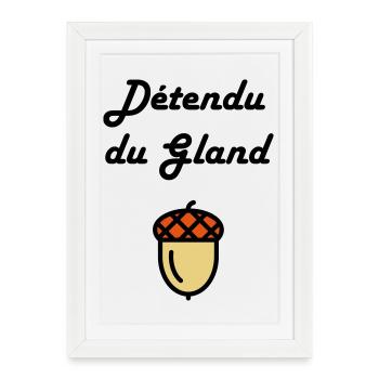 Détendu du Gland / Humour / Paresse / Cool - Affiche encadrée (27 × 37 cm) - blanc - Devant