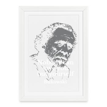 Charles Bukowski quote on Self-Reliance - Framed poster (27 × 37 cm) - white - Front