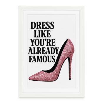 Dress like you're already famous - Rosa Heel - Gerahmtes Poster (27 × 37 cm) - Weiß - Vorne