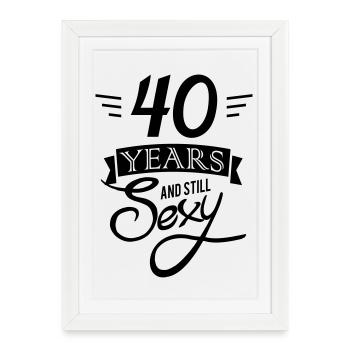 40 ans et toujours sexy - Affiche encadrée (27 × 37 cm) - blanc - Devant