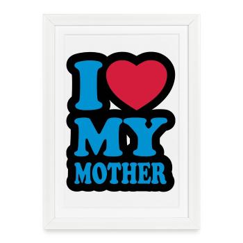 I love my mother - Framed poster (27 × 37 cm) - white - Front