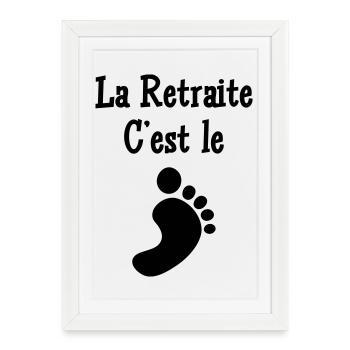 La Retraite c'est le pied - Affiche encadrée (27 × 37 cm) - blanc - Devant