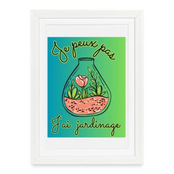 JE PEUX PAS,JARDINAGE,RETRAITE,PRINTEMPS,JARDIN - Affiche encadrée (27 × 37 cm) - blanc - Devant