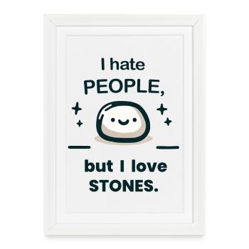 I hate people, but I like stones. - Gerahmtes Poster (27 × 37 cm) - Weiß - Vorne