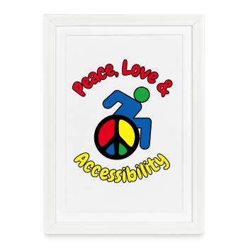 Peace, love and wheelchair accessibility # - Framed poster (27 × 37 cm) - white - Front