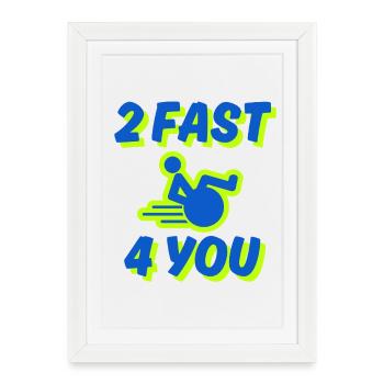 Je suis trop rapide pour toi, dans mon fauteuil roulant # - Affiche encadrée (27 × 37 cm) - blanc - Devant