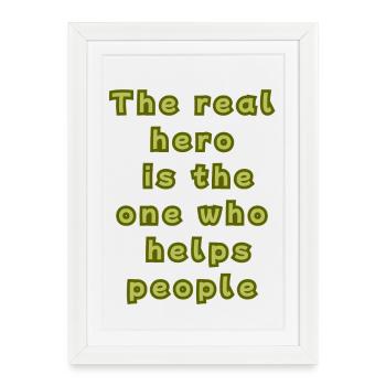 The real hero is the one who helps people - Affiche encadrée (27 × 37 cm) - blanc - Devant
