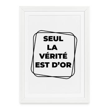 seule la vérité est d'or - Affiche encadrée (27 × 37 cm) - blanc - Devant