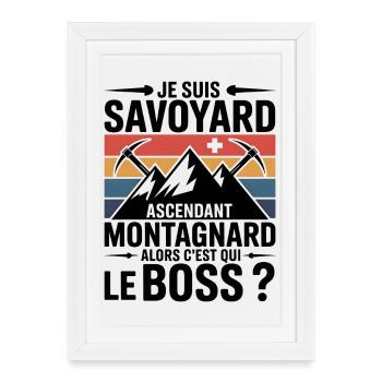 T-shirt Savoyard Montagnard – Qui est le bosse  - Affiche encadrée (27 × 37 cm) - blanc - Devant