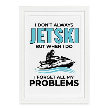 Drôle Jetski Oublier les problèmes Sports nautiques - Affiche encadrée (27 × 37 cm) - blanc - Devant