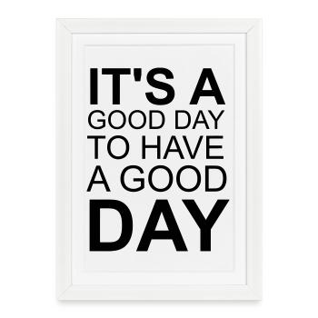It's a Good Day – Motivational Typography Design - Framed poster (27 × 37 cm) - white - Front