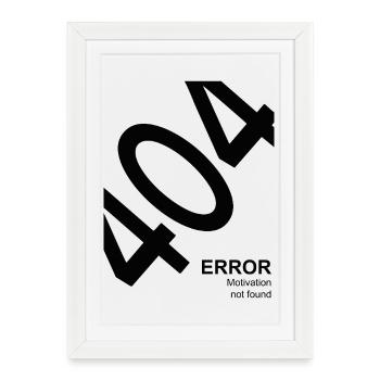 404 Error Motivation not found Lustiger IT Spruch - Framed poster (27 × 37 cm) - white - Front