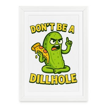 Funny Pickle Meme Design - Ne soyez pas un trou d’aneth ! - Affiche encadrée (27 × 37 cm) - blanc - Devant