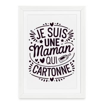 Je suis une Maman qui Cartonne - Affiche encadrée (27 × 37 cm) - blanc - Devant