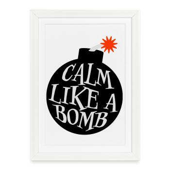 Calme comme une bombe Paradoxe Ironie Humour Blague explosive - Affiche encadrée (27 × 37 cm) - blanc - Devant