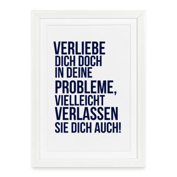 about going wild - fall in love with your problem - Framed poster (27 × 37 cm) - white - Front