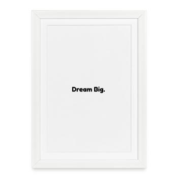 Dream Big. - Framed poster (27 × 37 cm) - white - Front