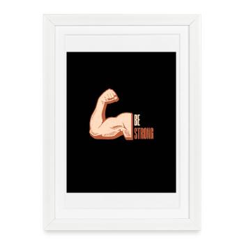 Be Strong - Framed poster (27 × 37 cm) - white - Front