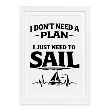 Je n’ai pas besoin de plan, j’ai juste besoin de naviguer - Affiche encadrée (27 × 37 cm) - blanc - Devant