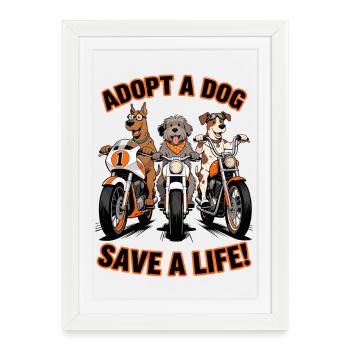 Adopt a Dog - Save a Life! Motorcycle - Framed poster (27 × 37 cm) - white - Front