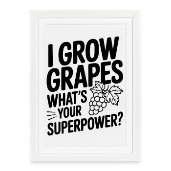I Grow Grapes What's Your Superpower? - Framed poster (27 × 37 cm) - white - Front