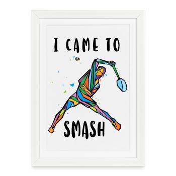 Je suis venu pour écraser un joueur de badminton - Affiche encadrée (27 × 37 cm) - blanc - Devant