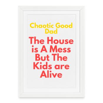 Chaotic Dad: Messy House, Alive Kids - Framed poster (27 × 37 cm) - white - Front