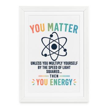 Funny Science Gift You Matter Motivation - Framed poster (27 × 37 cm) - white - Front