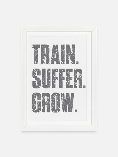 Train Suffer Grow Grunge Motto - Gray - Gerahmtes Poster (27 × 37 cm) - Weiß
