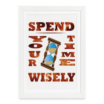 Spend Your Time Wisely - Framed poster (27 × 37 cm) - white - Front