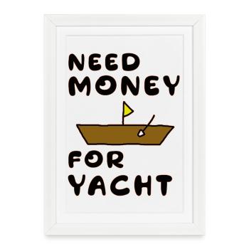 besoin d’argent pour un yacht - Affiche encadrée (27 × 37 cm) - blanc - Devant