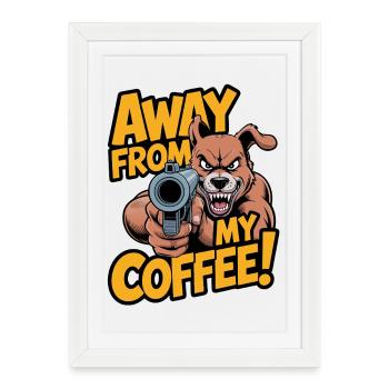 Loin de mon café ! - Affiche encadrée (27 × 37 cm) - blanc - Devant