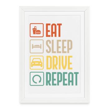 Eat, Sleep, Drive, Repeat - Framed poster (27 × 37 cm) - white - Front