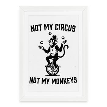 Pas mon cirque, pas mes singes - Affiche encadrée (27 × 37 cm) - blanc - Devant