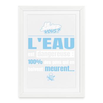 Le saviez-vous ? L’eau est dangereuse - Affiche encadrée (27 × 37 cm) - blanc - Devant