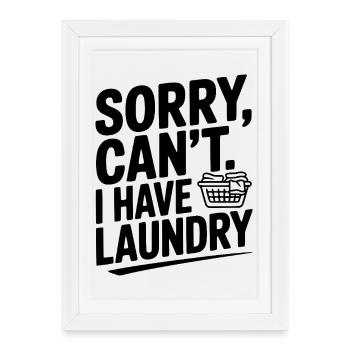 Désolé, je ne peux pas. J’ai du linge - Affiche encadrée (27 × 37 cm) - blanc - Devant