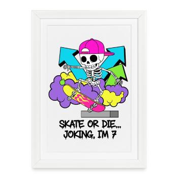 Skate oder stirb, scherzhaft, ich bin 7. - Framed poster (27 × 37 cm) - white - Front