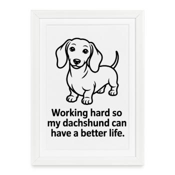 Dachshund drôle - Travaille dur pour ma doxie - Affiche encadrée (27 × 37 cm) - blanc - Devant
