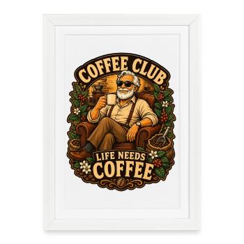 La vie au club de café a besoin de café - Affiche encadrée (27 × 37 cm) - blanc - Devant
