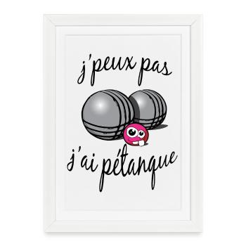 j'peux pas j'ai pétanque - Affiche encadrée (27 × 37 cm) - blanc - Devant