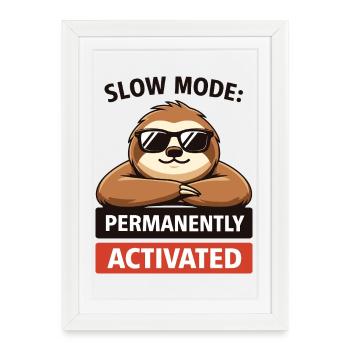 Slow Mode Sloth Permanently Activated - Framed poster (27 × 37 cm) - white - Front