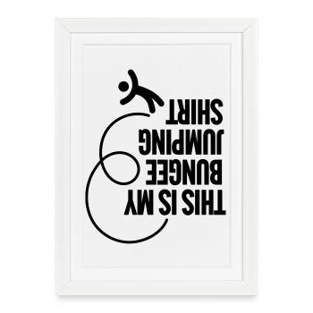 Funny This is my Bungee jumping shirt, upside down - Framed poster (27 × 37 cm) - white - Front