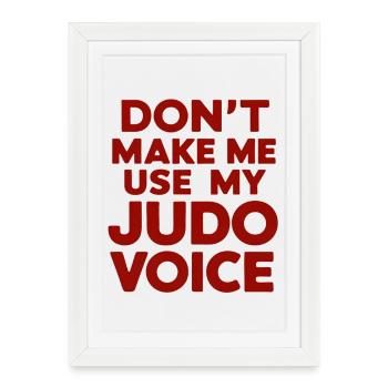 Ne me forcez pas à utiliser ma voix de judo - Affiche encadrée (27 × 37 cm) - blanc - Devant