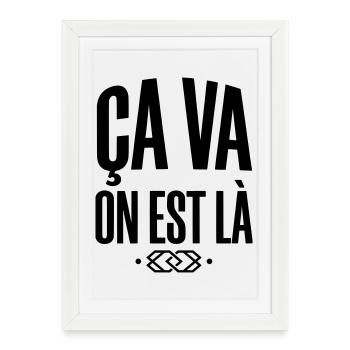 Slogan "Ça va on est là" - Style Streetwear - Affiche encadrée (27 × 37 cm) - blanc - Devant