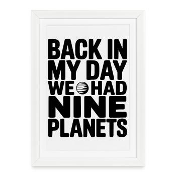 Back In My Day We Had Nine Planets - Framed poster (27 × 37 cm) - white - Front