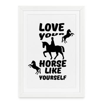 Love your horse like yourself cheval cadeau - Affiche encadrée (27 × 37 cm) - blanc - Devant