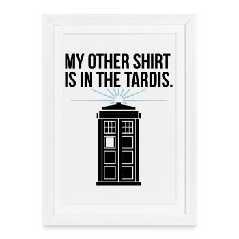 My Other Shirt Is In The Tardis - Framed poster (27 × 37 cm) - white - Front