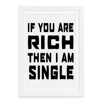 Si tu es riche, je suis célibataire # - Affiche encadrée (27 × 37 cm) - blanc - Devant